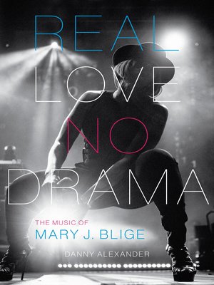 cover image of Real Love, No Drama: the Music of Mary J. Blige